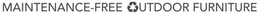 MAINTENANCE-FREE OUTDOOR FURNITURE trademark
