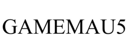 GAMEMAU5 trademark