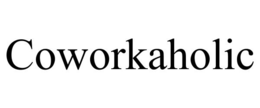 COWORKAHOLIC trademark