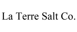 LA TERRE SALT CO. trademark