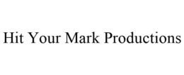 HIT YOUR MARK PRODUCTIONS trademark