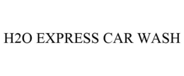 H2O EXPRESS CAR WASH trademark