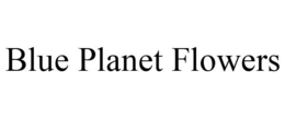 BLUE PLANET FLOWERS trademark