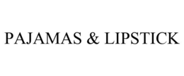 PAJAMAS & LIPSTICK trademark