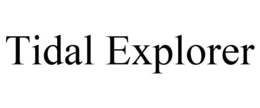 TIDAL EXPLORER trademark