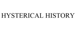HYSTERICAL HISTORY trademark