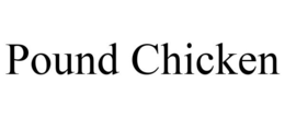 POUND CHICKEN trademark
