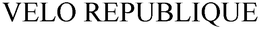 VELO REPUBLIQUE trademark
