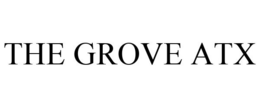 THE GROVE ATX trademark