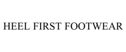 HEEL FIRST FOOTWEAR trademark