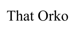THAT ORKO trademark