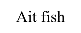 AIT FISH trademark