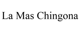 LA MAS CHINGONA trademark