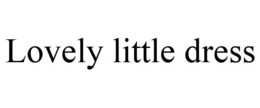 LOVELY LITTLE DRESS trademark