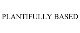 PLANTIFULLY BASED trademark
