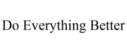 DO EVERYTHING BETTER trademark