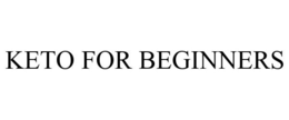 KETO FOR BEGINNERS trademark