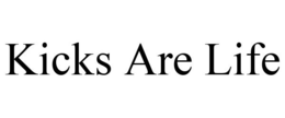 KICKS ARE LIFE trademark