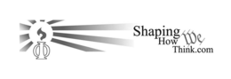 SHAPING HOW WE THINK.COM trademark