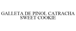 GALLETA DE PINOL CATRACHA SWEET COOKIE trademark