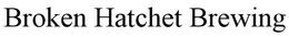 BROKEN HATCHET BREWING trademark