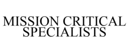 MISSION CRITICAL SPECIALISTS trademark