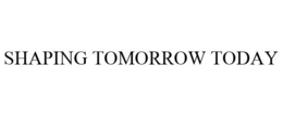 SHAPING TOMORROW TODAY trademark