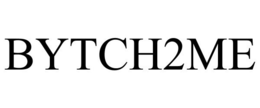 BYTCH2ME trademark