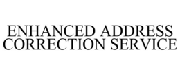 ENHANCED ADDRESS CORRECTION SERVICE trademark