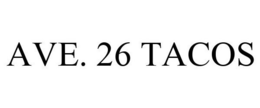 AVE. 26 TACOS trademark