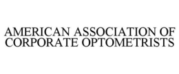 AMERICAN ASSOCIATION OF CORPORATE OPTOMETRISTS trademark