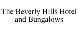 THE BEVERLY HILLS HOTEL AND BUNGALOWS trademark