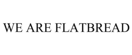 WE ARE FLATBREAD trademark