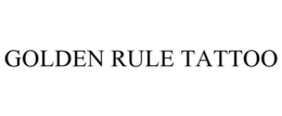 GOLDEN RULE TATTOO trademark