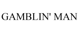 GAMBLIN' MAN trademark