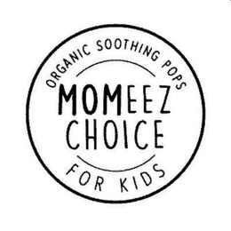 MOMEEZ CHOICE ORGANIC SOOTHING POPS FOR KIDS trademark