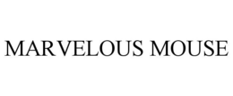 MARVELOUS MOUSE trademark