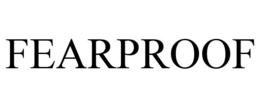 FEARPROOF trademark