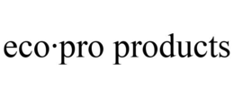 ECO·PRO PRODUCTS trademark
