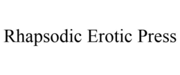RHAPSODIC EROTIC PRESS trademark