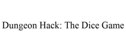 DUNGEON HACK: THE DICE GAME trademark