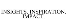 INSIGHTS. INSPIRATION. IMPACT. trademark