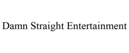 DAMN STRAIGHT ENTERTAINMENT trademark