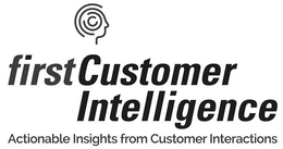 FIRSTCUSTOMER INTELLIGENCE ACTIONABLE INSIGHTS FROM CUSTOMER INTERACTIONS trademark
