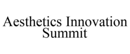 AESTHETICS INNOVATION SUMMIT trademark