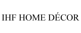 IHF HOME DÉCOR trademark