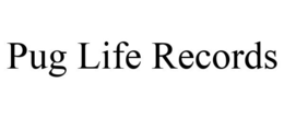 PUG LIFE RECORDS trademark