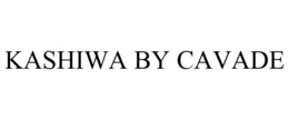 KASHIWA BY CAVADE trademark