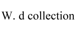 W. D COLLECTION trademark