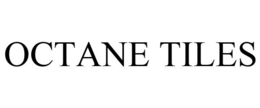 OCTANE TILES trademark